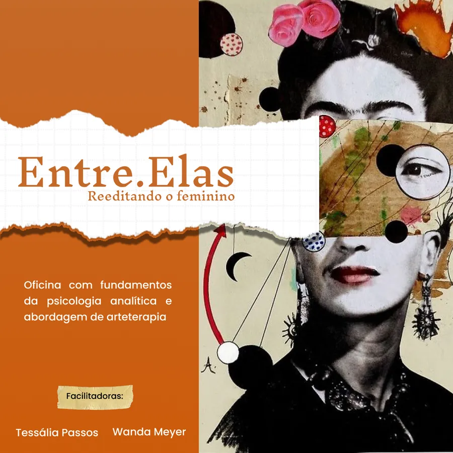 Cartaz da oficina Entre.Elas — Reeditando o feminino, com colagens sobre retratos de Frida Kahlo. Facilitadoras: Tessália Passos e Wanda Meyer.